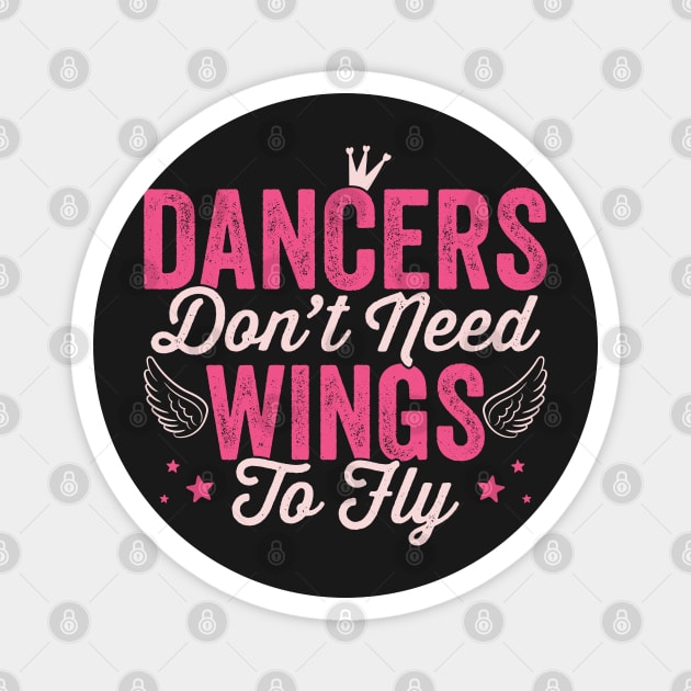 Dancers don't need wings to fly - Girl dancing print Magnet by theodoros20